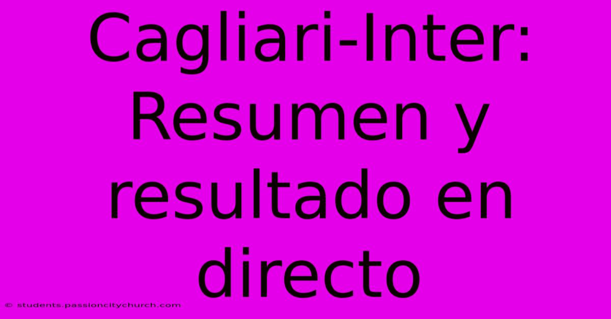 Cagliari-Inter: Resumen Y Resultado En Directo