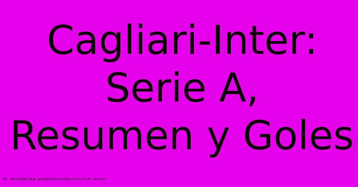 Cagliari-Inter: Serie A, Resumen Y Goles