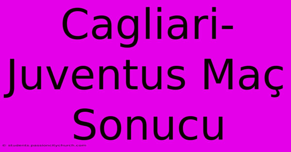 Cagliari-Juventus Maç Sonucu