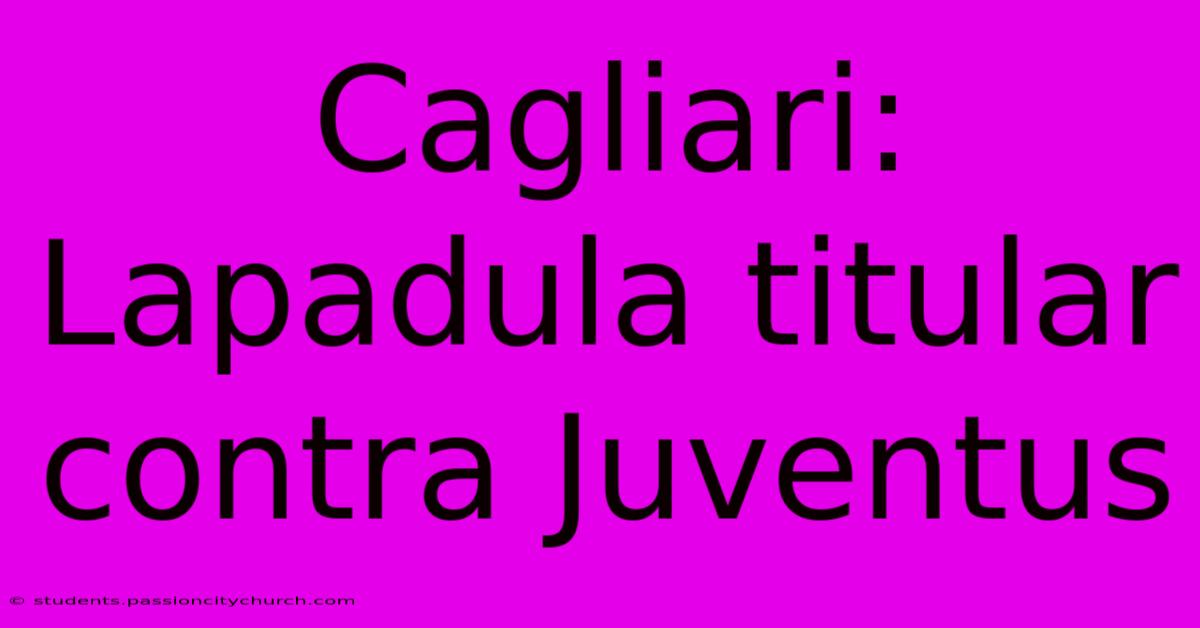 Cagliari: Lapadula Titular Contra Juventus