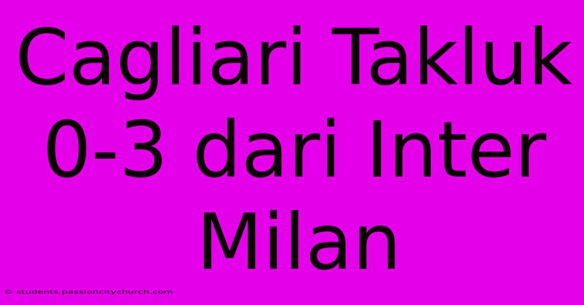 Cagliari Takluk 0-3 Dari Inter Milan