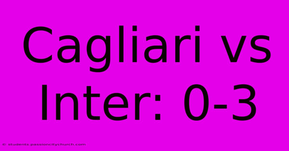 Cagliari Vs Inter: 0-3