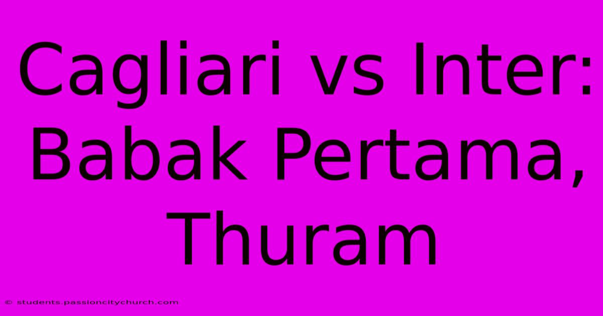 Cagliari Vs Inter: Babak Pertama, Thuram