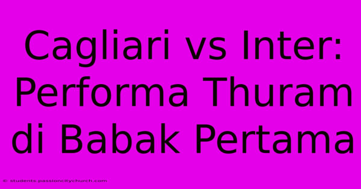 Cagliari Vs Inter: Performa Thuram Di Babak Pertama