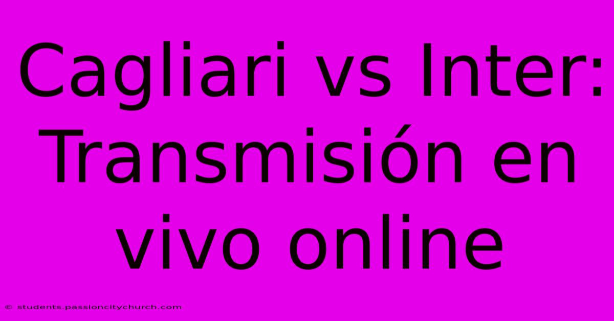 Cagliari Vs Inter: Transmisión En Vivo Online