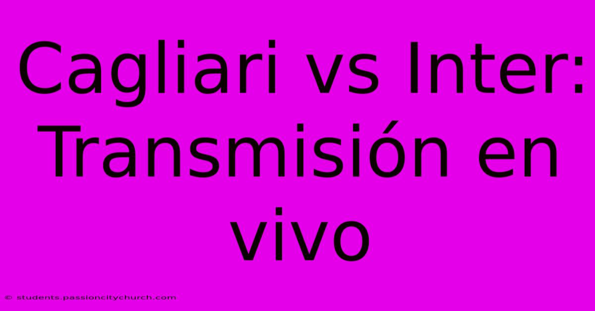 Cagliari Vs Inter: Transmisión En Vivo