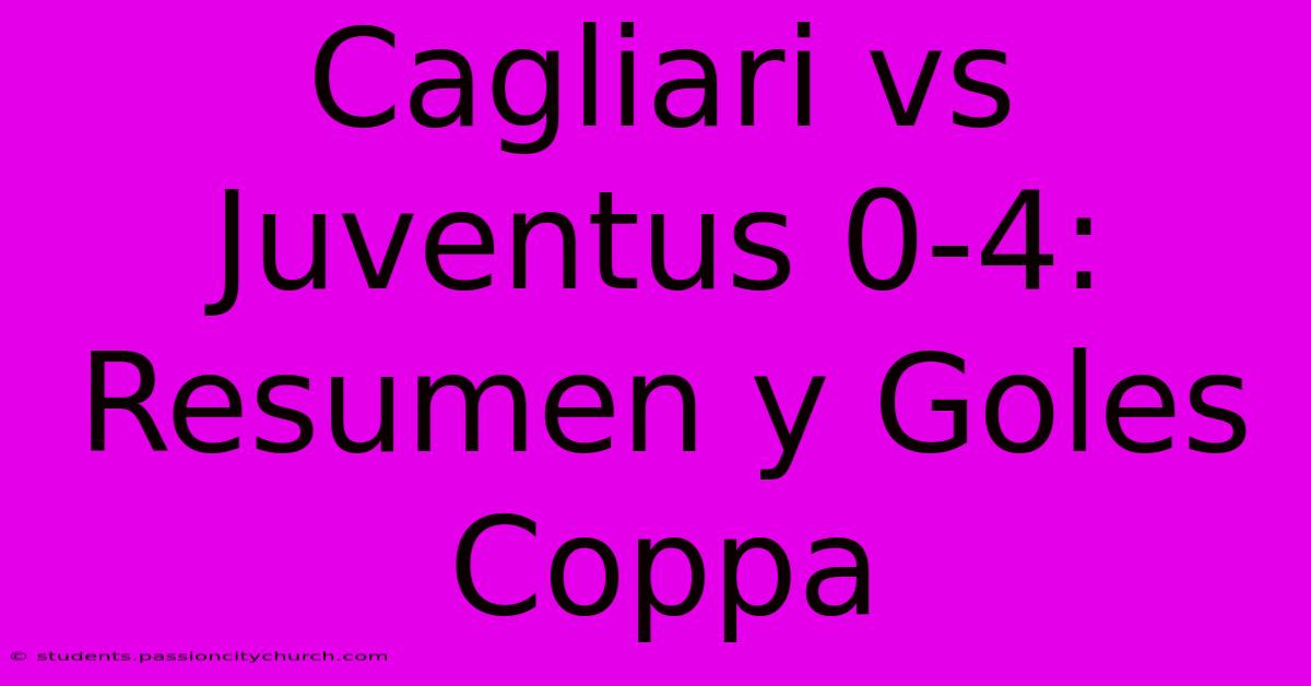 Cagliari Vs Juventus 0-4: Resumen Y Goles Coppa