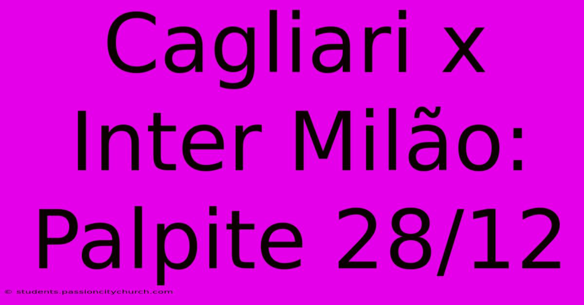 Cagliari X Inter Milão: Palpite 28/12