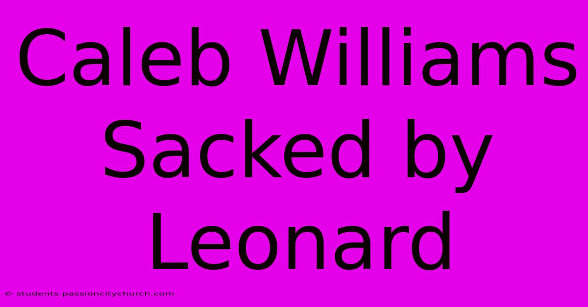 Caleb Williams Sacked By Leonard