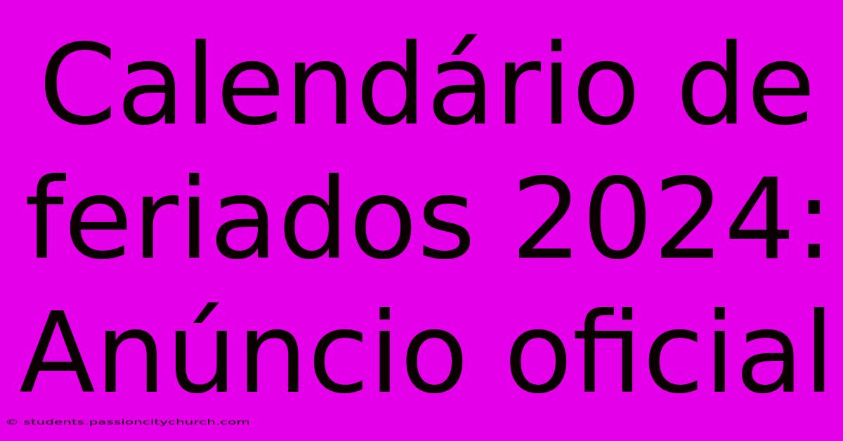 Calendário De Feriados 2024: Anúncio Oficial