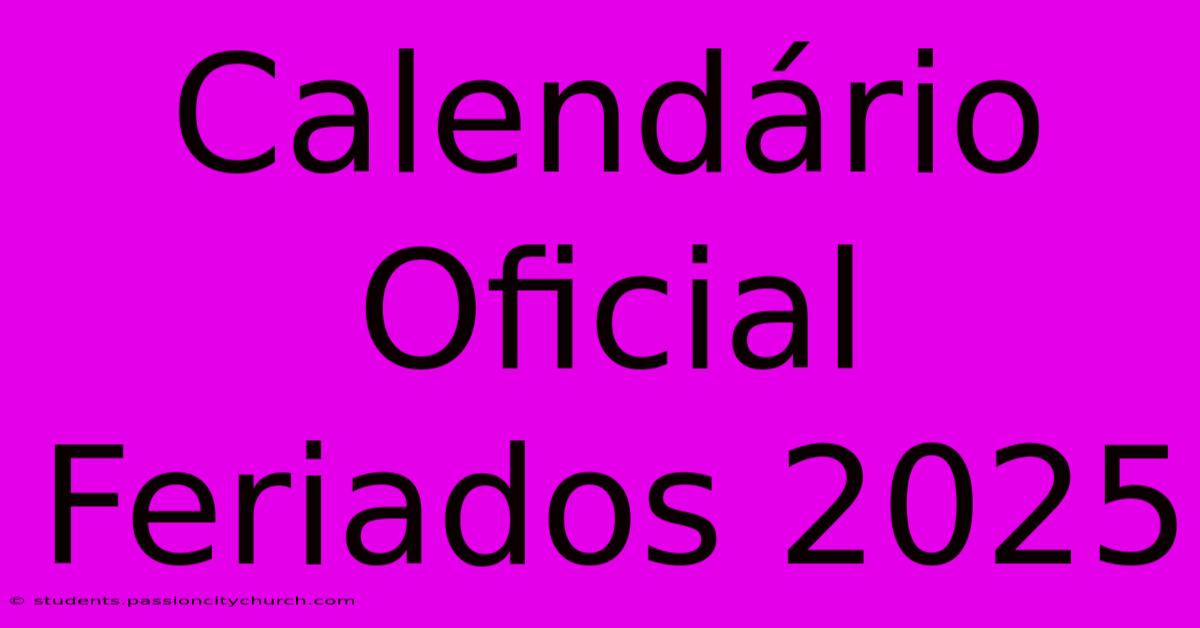 Calendário Oficial Feriados 2025