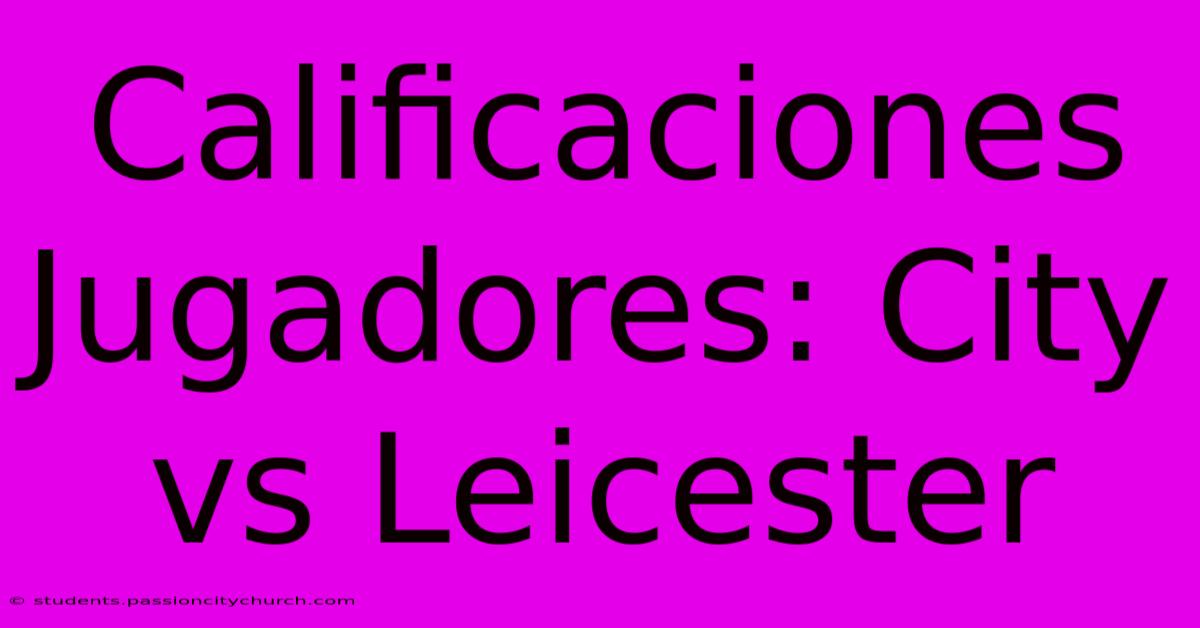 Calificaciones Jugadores: City Vs Leicester