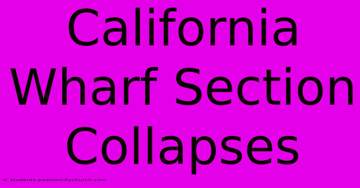 California Wharf Section Collapses