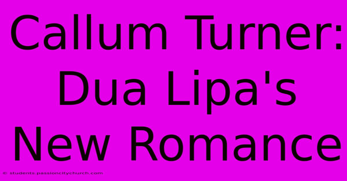 Callum Turner: Dua Lipa's New Romance