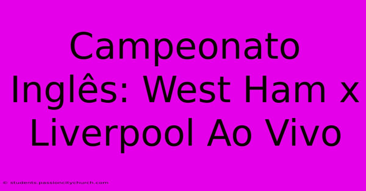 Campeonato Inglês: West Ham X Liverpool Ao Vivo