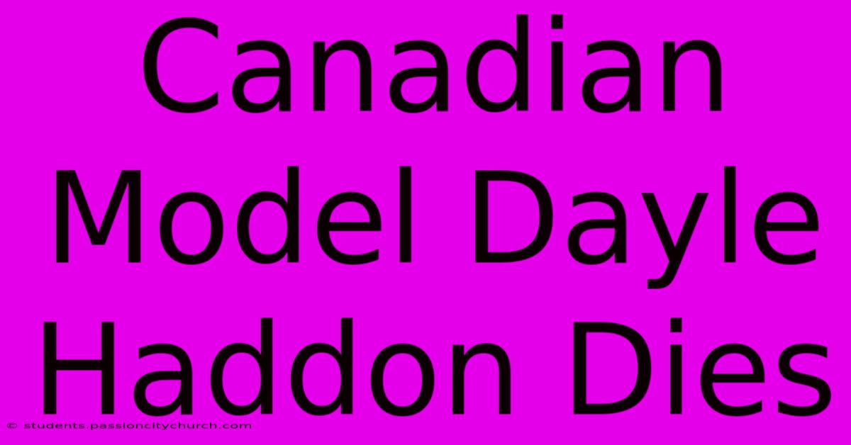 Canadian Model Dayle Haddon Dies