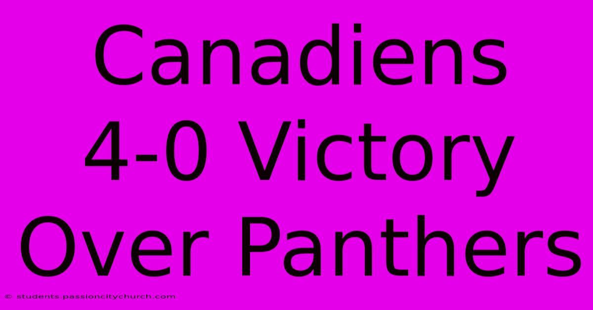 Canadiens 4-0 Victory Over Panthers