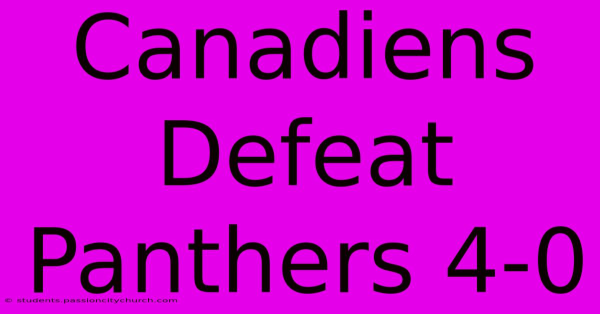 Canadiens Defeat Panthers 4-0