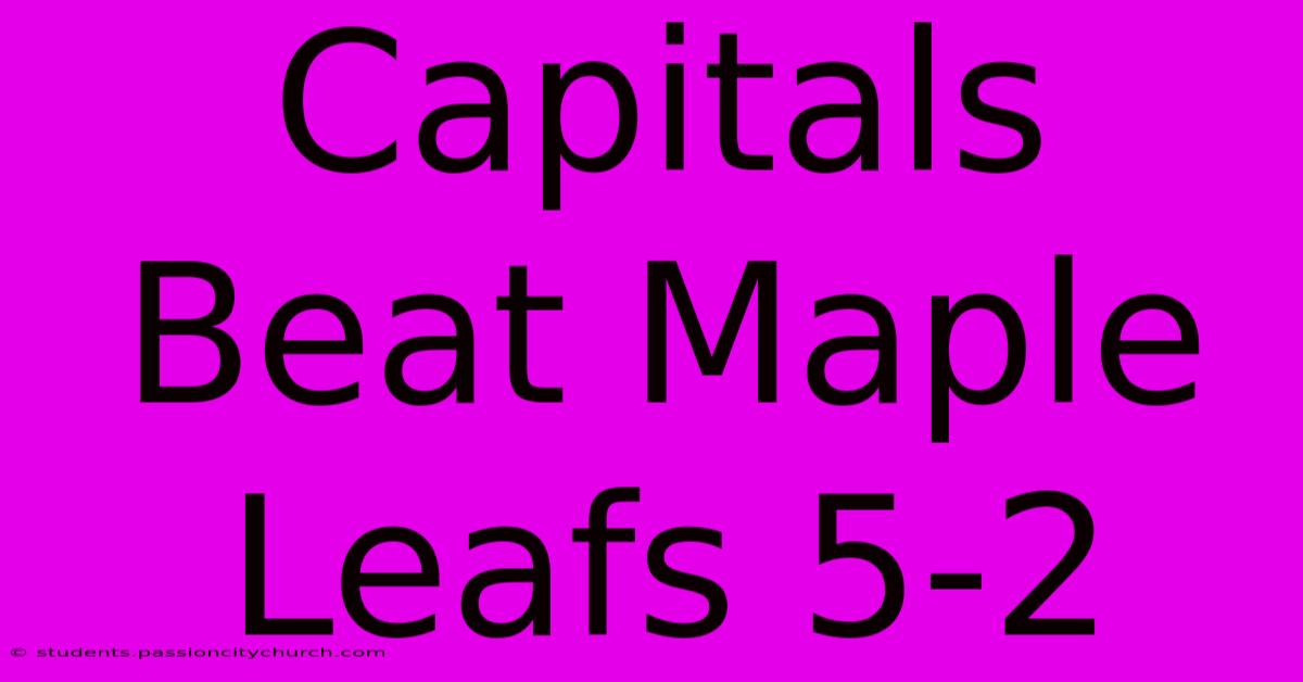 Capitals Beat Maple Leafs 5-2