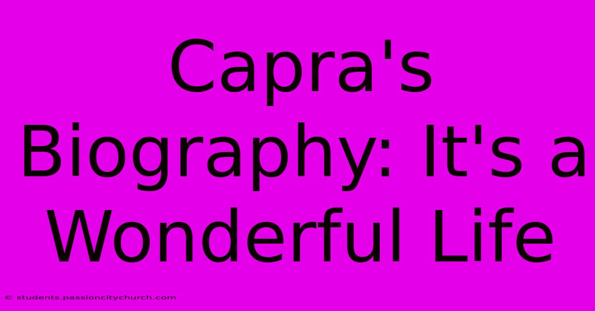 Capra's Biography: It's A Wonderful Life