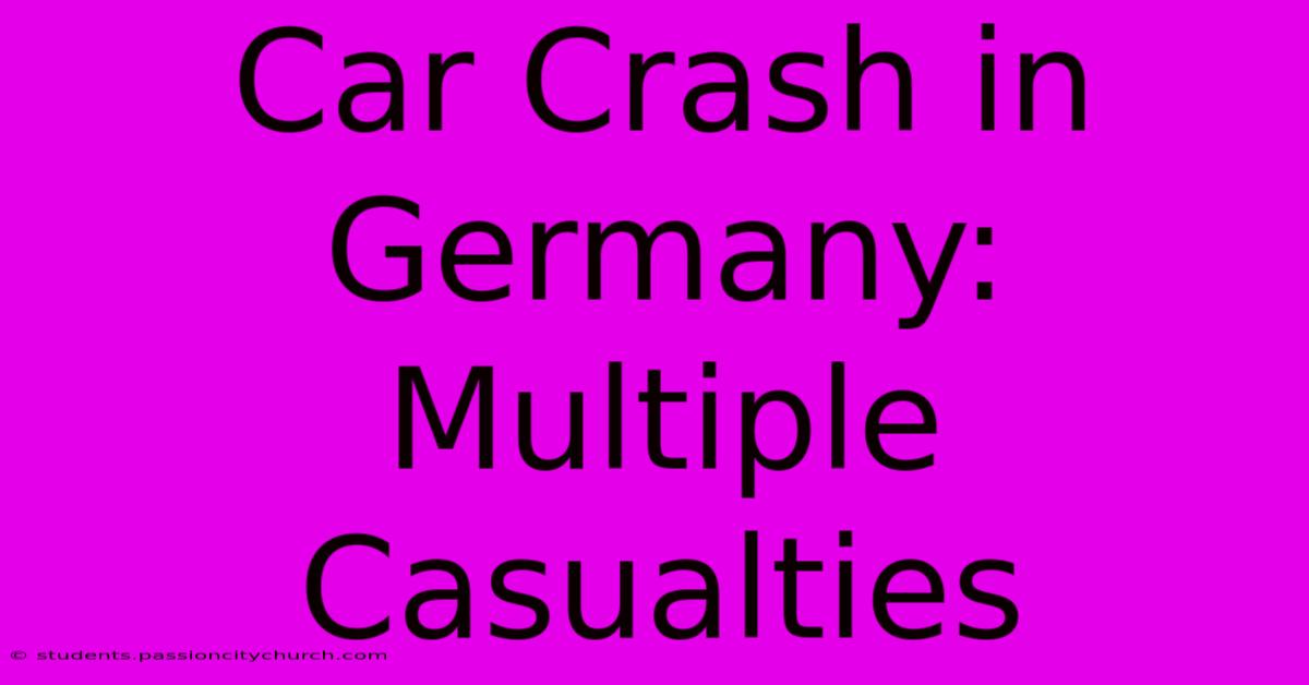 Car Crash In Germany: Multiple Casualties