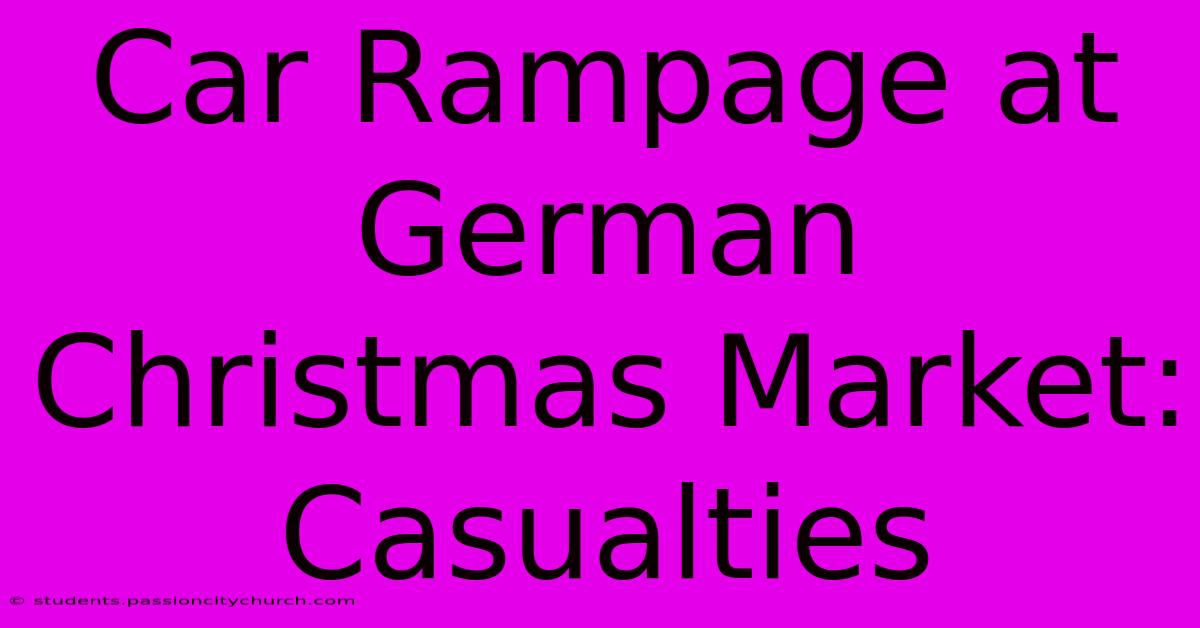 Car Rampage At German Christmas Market: Casualties