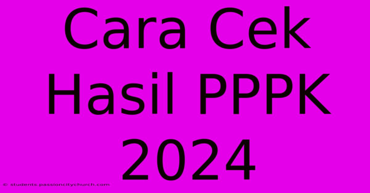 Cara Cek Hasil PPPK 2024