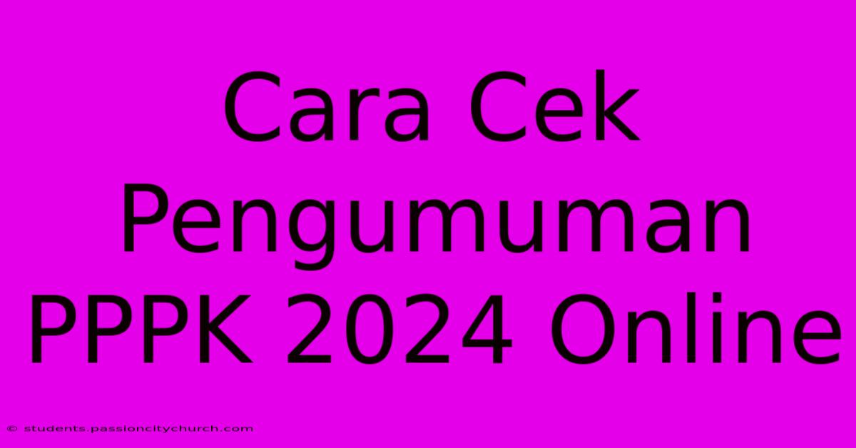 Cara Cek Pengumuman PPPK 2024 Online