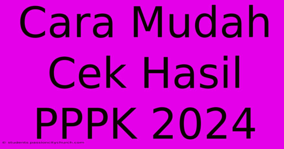 Cara Mudah Cek Hasil PPPK 2024