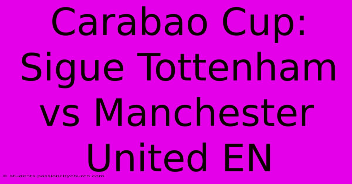 Carabao Cup: Sigue Tottenham Vs Manchester United EN