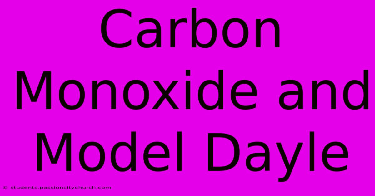 Carbon Monoxide And Model Dayle