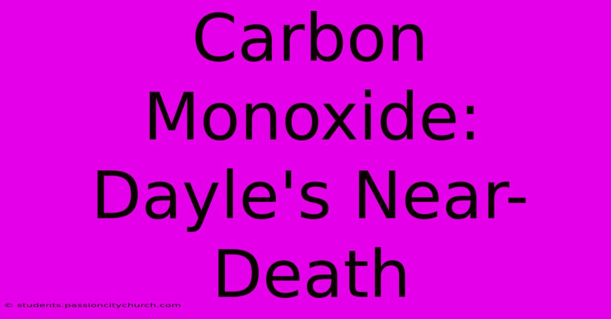 Carbon Monoxide: Dayle's Near-Death