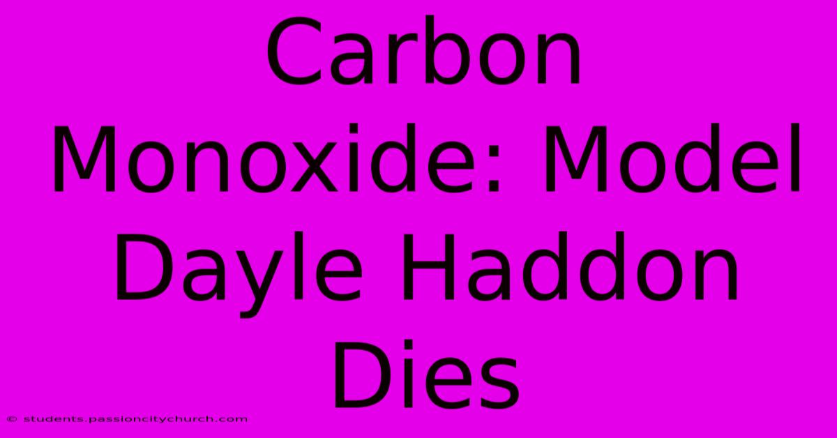 Carbon Monoxide: Model Dayle Haddon Dies