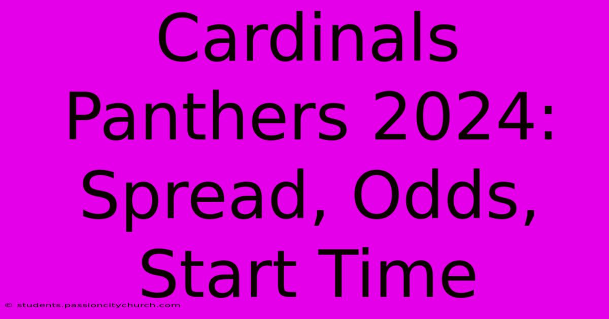 Cardinals Panthers 2024: Spread, Odds, Start Time