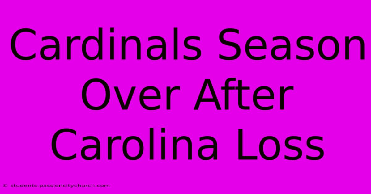 Cardinals Season Over After Carolina Loss