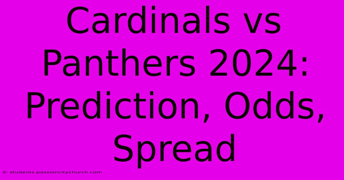 Cardinals Vs Panthers 2024: Prediction, Odds, Spread