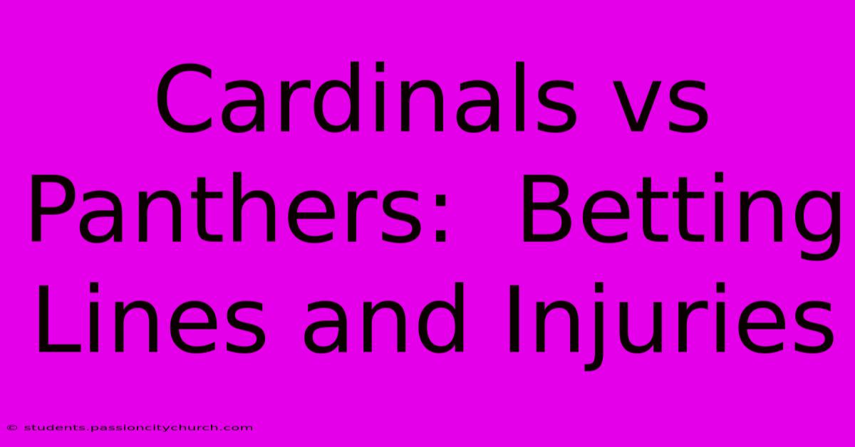 Cardinals Vs Panthers:  Betting Lines And Injuries