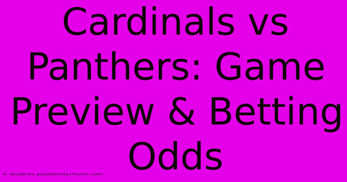 Cardinals Vs Panthers: Game Preview & Betting Odds