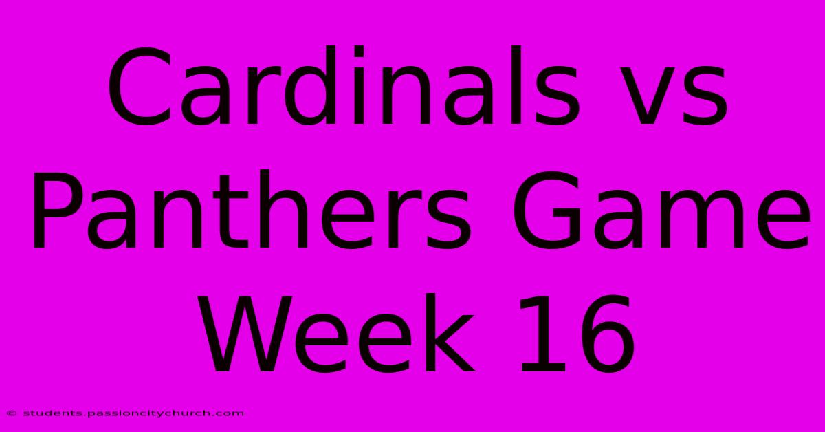 Cardinals Vs Panthers Game Week 16