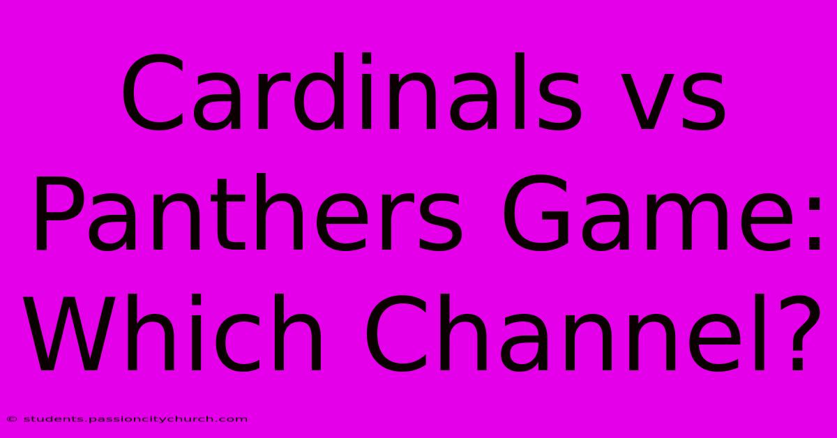 Cardinals Vs Panthers Game: Which Channel?