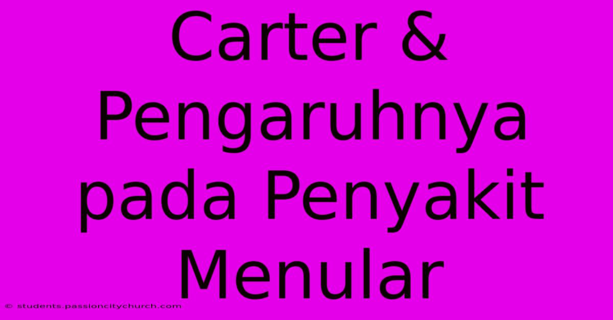 Carter & Pengaruhnya Pada Penyakit Menular