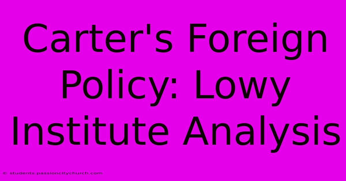 Carter's Foreign Policy: Lowy Institute Analysis