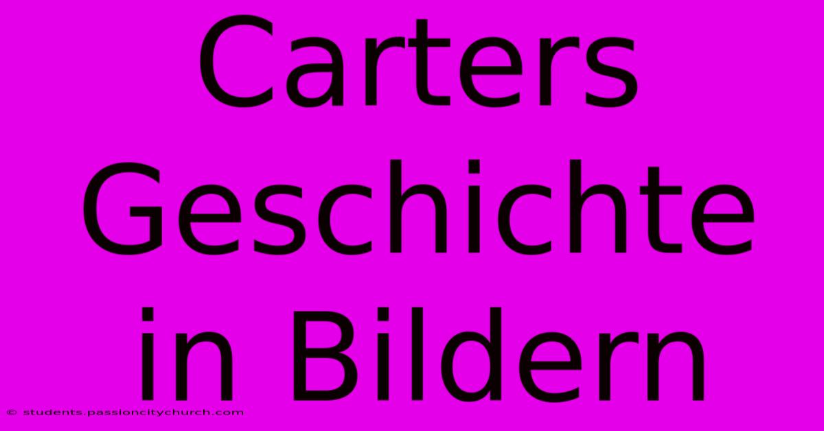 Carters Geschichte In Bildern