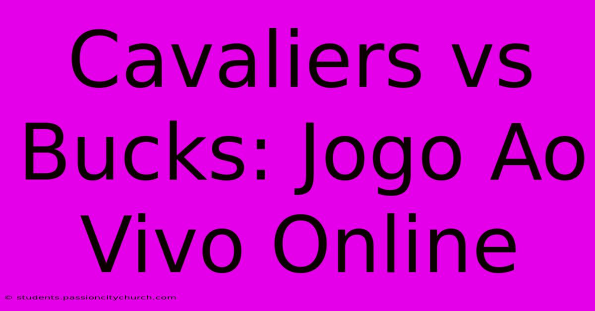 Cavaliers Vs Bucks: Jogo Ao Vivo Online