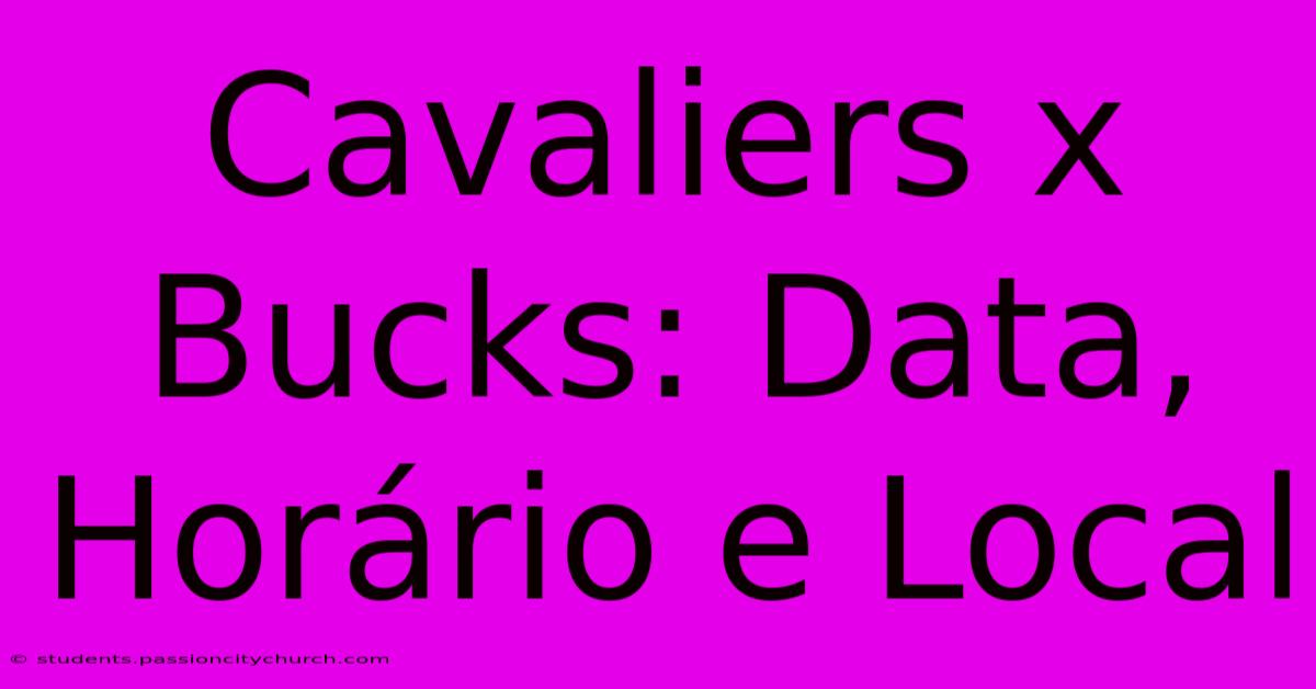 Cavaliers X Bucks: Data, Horário E Local