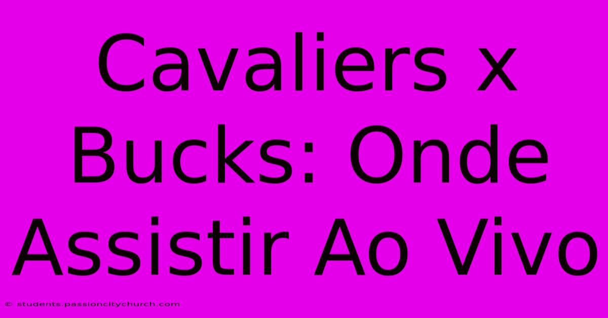 Cavaliers X Bucks: Onde Assistir Ao Vivo