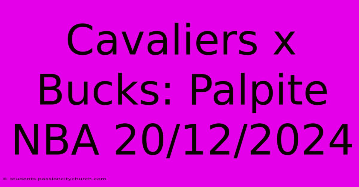 Cavaliers X Bucks: Palpite NBA 20/12/2024