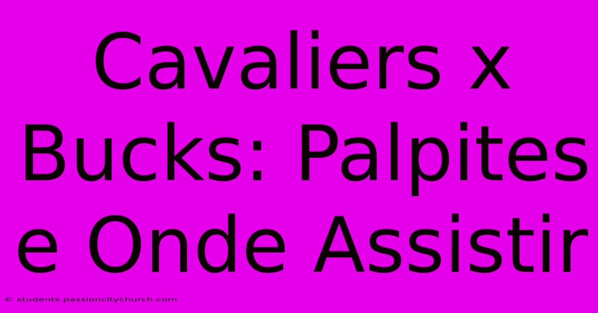 Cavaliers X Bucks: Palpites E Onde Assistir