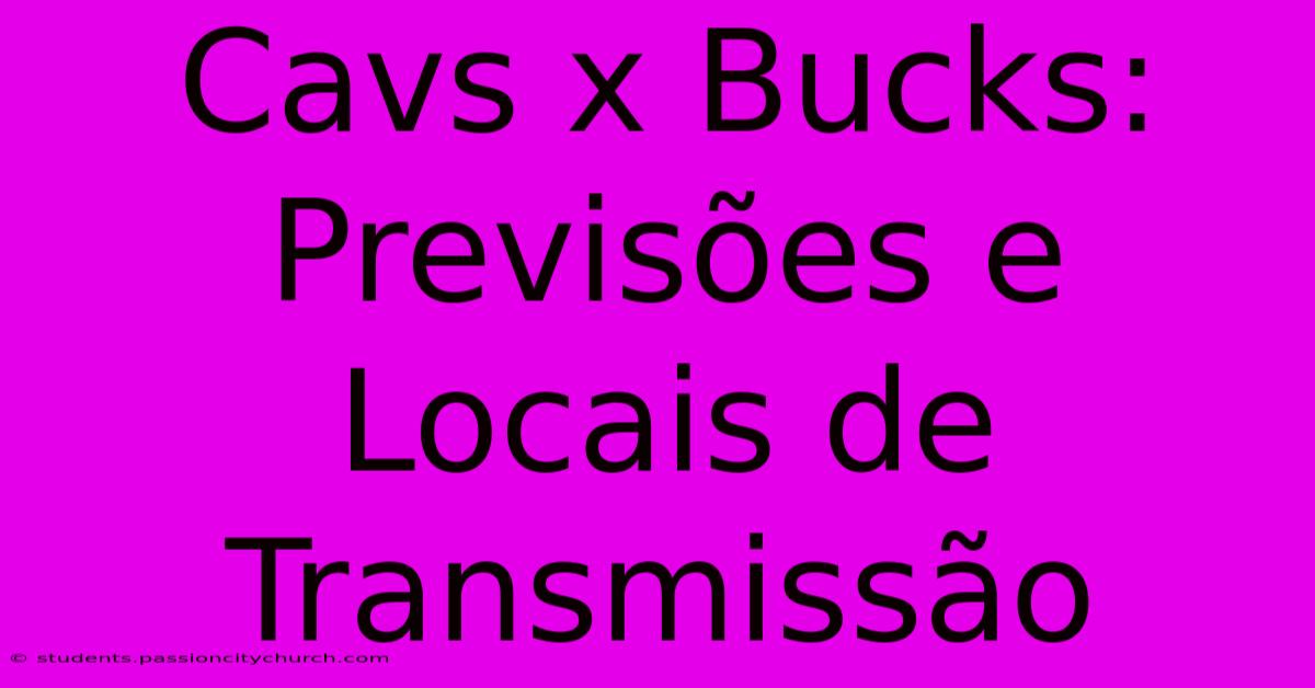 Cavs X Bucks: Previsões E Locais De Transmissão