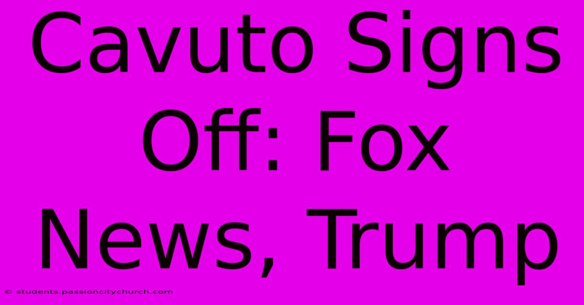 Cavuto Signs Off: Fox News, Trump